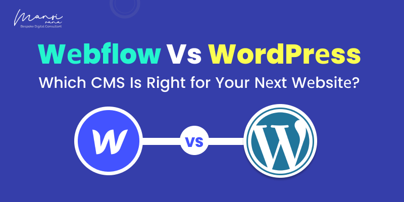WebFlow vs WordPress: Which CMS Is Right For Your Next Website?